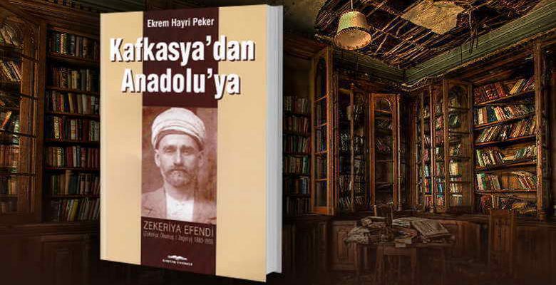 Kafkasya’dan Anadolu’ya Zekeriya Efendi