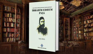 19. Yüzyıl Osmanlı Devlet Adamlarından İbrahim Edhem Paşa -Salih Erol