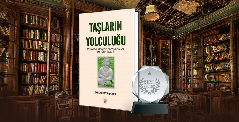 Taşların Yolculuğu Avrasya Önasya ve Akdeniz’de Ön-Türk İzleri