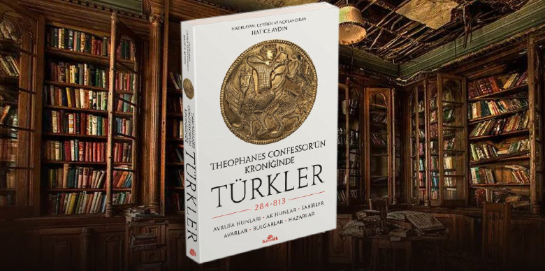 Kaç Türkiye Var? Theophanes Confessor Kroniğinde Türkler