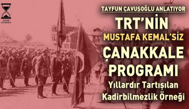 TRT’den Polemiği Ateşleyen Mustafa Kemalsiz Çanakkale Programı