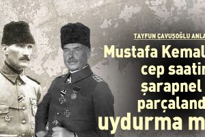 Mustafa Kemal’in cep saatinin şarapnelle parçalandığı uydurma mı?