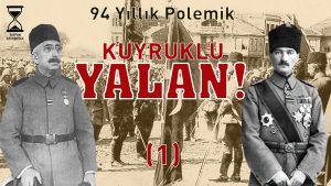 Kuyruklu Yalan – Vahidettin, Mustafa Kemal’i Anadolu’ya Neden Gönderdi (1)