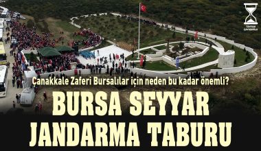 Çanakkale Savaşı Bursalılar İçin Neden Önemli? Bursa Jandarma Taburu