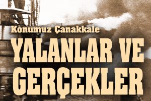 Dersimiz Çanakkale! Yalanlar ve Gerçekler