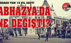 Tam 10 yıl aradan sonra… Abhazya’da ne değişti?