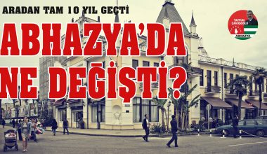 Tam 10 yıl aradan sonra… Abhazya’da ne değişti?