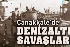 Çanakkale’de Denizaltı Savaşları – Otto Hersing ve U21