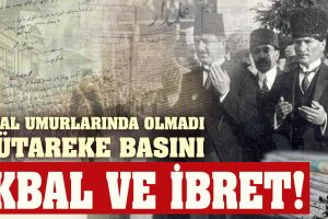 Mütareke Basınının Gözünden Kurtuluş Savaşı! İnanamayacaksınız…