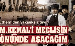 Çerkez Ethem’den Tehdit: “Mustafa Kemal’i meclisin önünde asacağım!”