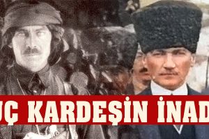 Ethem ve Ağabeyleri… ÜÇ KARDEŞİN İNADI