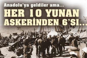 Her 10 Yunan Askerinden 6’sı…