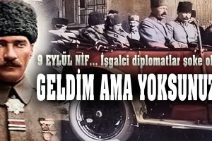 9 Eylül, Nif… Mustafa Kemal’in öngörüsü diplomatları şoke etti