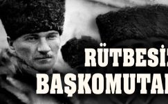 Rütbesiz Başkomutan!