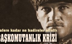 Zafere Kadar Ne Badireler Atlattı: Başkomutanlık Krizi