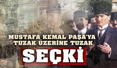 Mustafa Kemal’e Tuzak Üzerine Tuzak (3 Bölüm Tek Part-SEÇKİ)