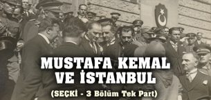 Mustafa Kemal ve İstanbul (3 video tek part)