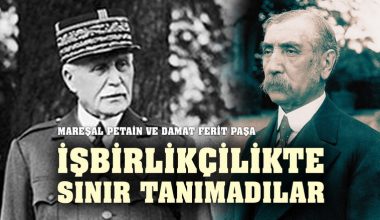 İşbirlikçiliğin Kitabını Yazdılar: Mareşal Petain – Damat Ferit