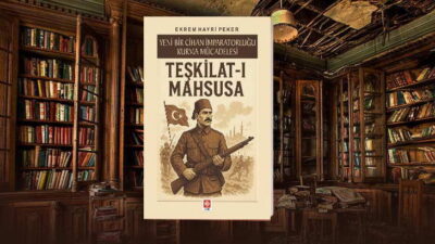Ekrem Hayri Peker’in kaleminden… Teşkilat-ı Mahsusa’yı en iyi anlatan ibarenin