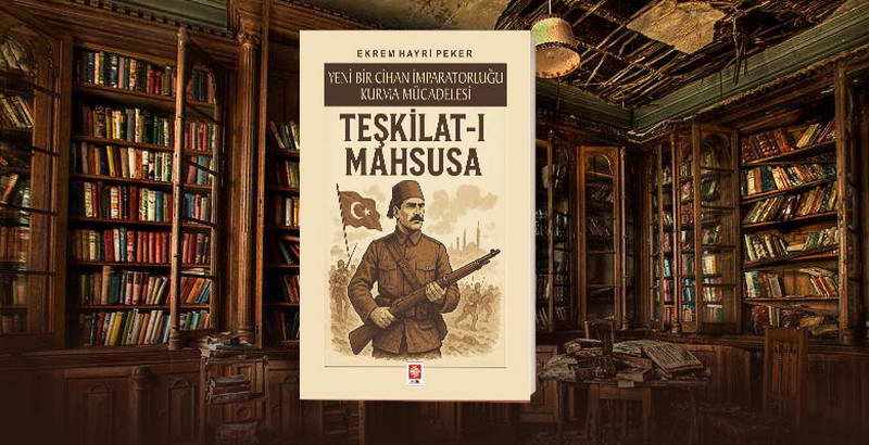 Ekrem Hayri Peker’in kaleminden… Teşkilat-ı Mahsusa’yı en iyi anlatan ibarenin